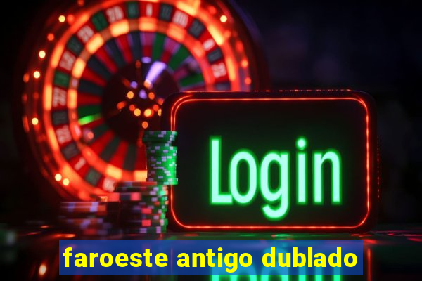 faroeste antigo dublado